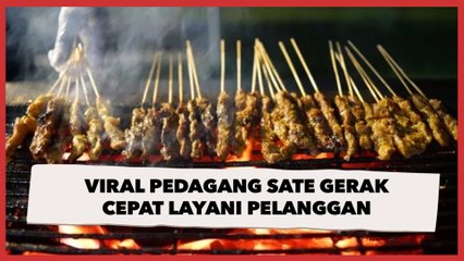 Viral Pedagang Sate Gerak Cepat Layani Pelanggan, Malah Dapat Kritikan Begini
