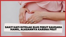 Sakit Hati Ditolak Saudara saat Hendak Elus Perutnya yang Sedang Hamil, Alasannya Takut Ketularan Sifat Pelit