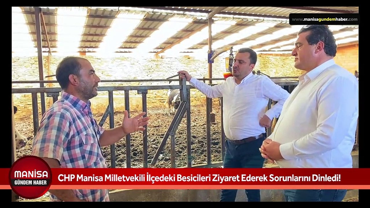 CHP Manisa Milletvekili İlçedeki Besicileri Ziyaret Ederek Sorunlarını Dinledi!