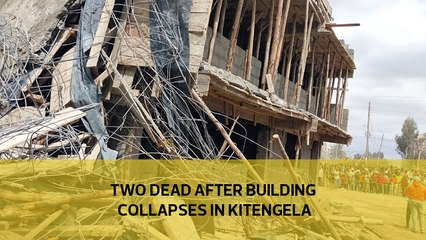 Two dead after building collapses in Kitengela