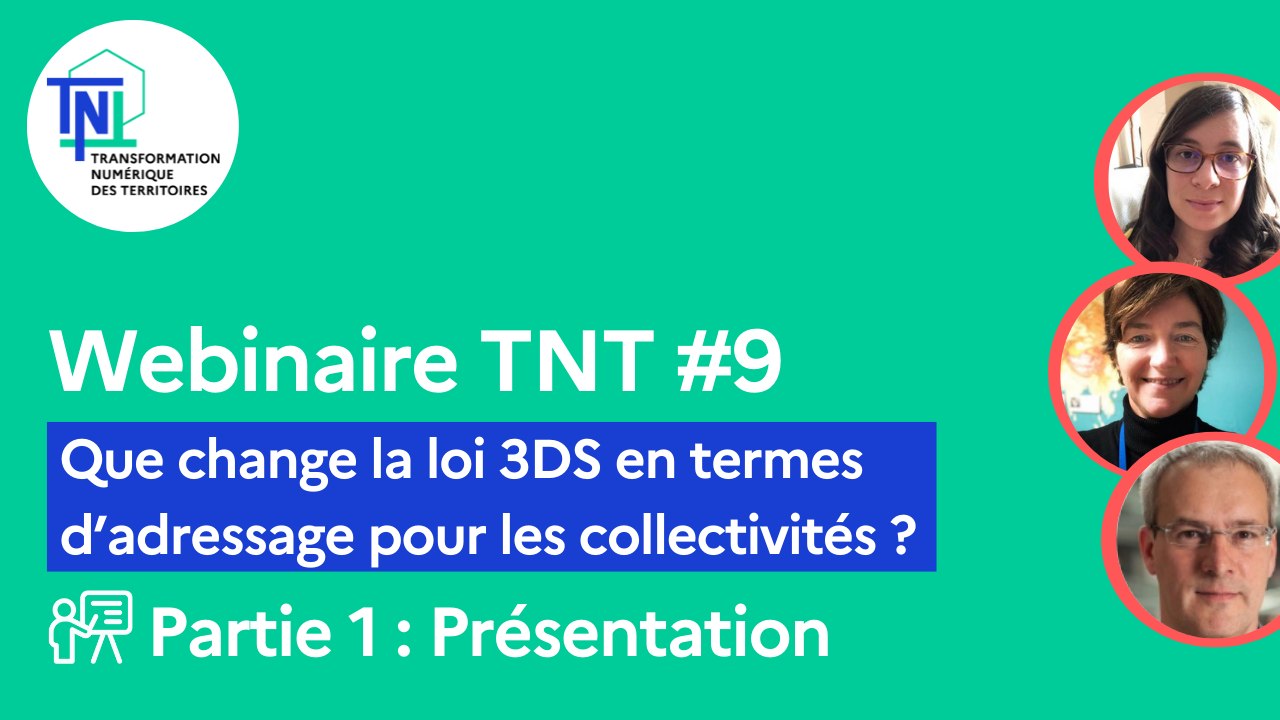Webinaire TNT #9 [Partie 1/2] - Que change la loi 3DS en termes d’adressage pour les collectivités ? (Présentation)