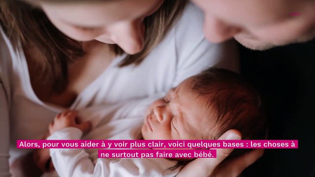 15 choses à ne JAMAIS faire avec un bébé