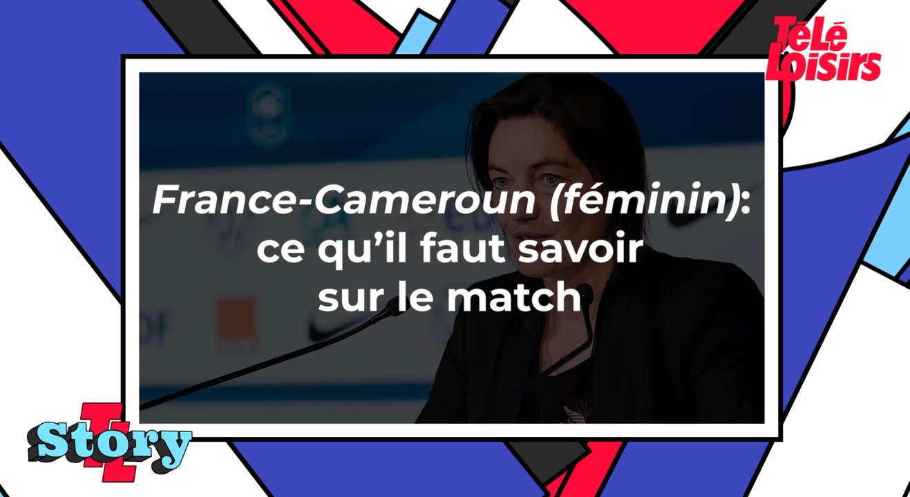 France-Cameroun (foot féminin) : ce qu'il faut savoir sur le match