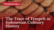 The Trace of Tempeh in Indonesian Culinary History