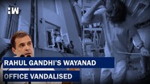 Rahul Gandhi's Wayanad office vandalised, 8 SFI workers detained| Congress| Kerala| Maharashtra| MVA