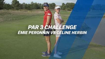 Par 3 Challenge : Émie Peronnin VS Céline Herbin