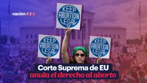 Corte Suprema de EU anula el derecho al aborto