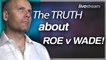 The TRUTH About Roe v Wade!