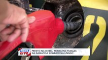 Presyo ng diesel, posibleng tumaas na naman sa susunod na linggo | News Live