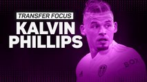 Transfer Focus: Kalvin Phillips