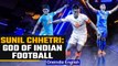 Sunil Chhetri: Know all about the 'Lone Wolf of Indian Football' | Oneindia news *Explainer