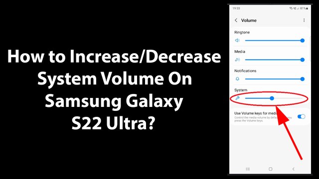 How to Increase/Decrease System Volume On Samsung Galaxy S22 Ultra?