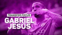 Transfer Focus: Gabriel Jesus