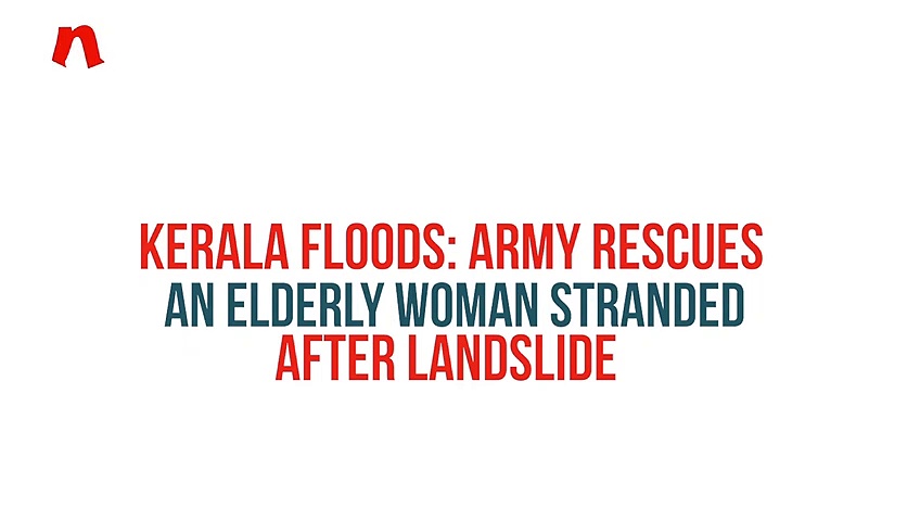 Kerala floods: Army rescues an elderly woman stranded after landslide (Video)