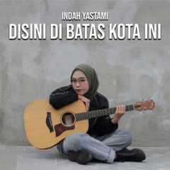 Disini-Di-Batas-Kota-Ini