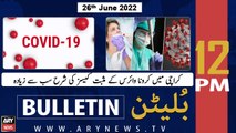 ARY News Bulletin | 12 PM | 26th June 2022