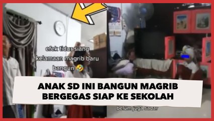 Gegara Lama Tidur Siang, Anak SD Ini Bangun Magrib Bergegas Siap ke Sekolah