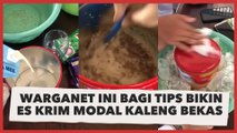 Kreatif Banget! Warganet Ini Bagi Tips Mudah Bikin Es Krim Modal Kaleng Bekas