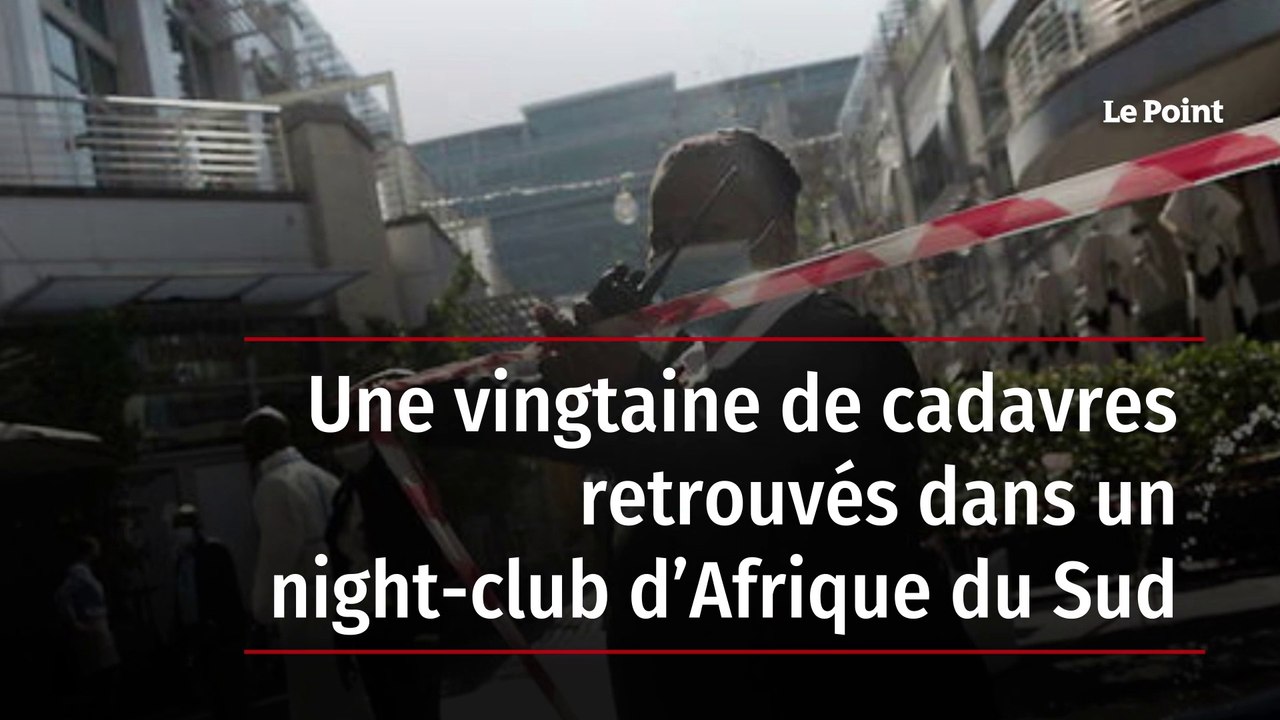 Une vingtaine de cadavres retrouvés dans un night-club d’Afrique du Sud
