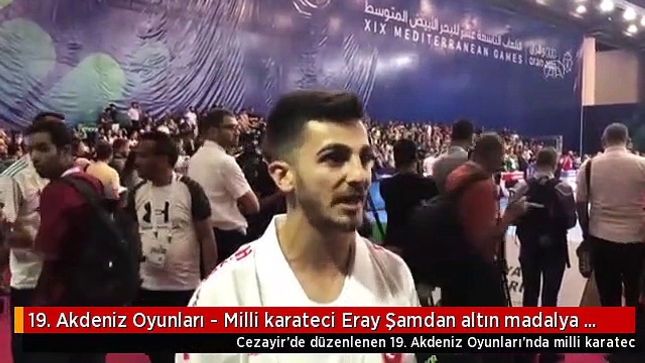 19. Akdeniz Oyunları - Milli karateci Eray Şamdan altın madalya kazandı