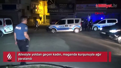 Ailesiyle yoldan geçen kadın, maganda kurşunuyla ağır yaralandı