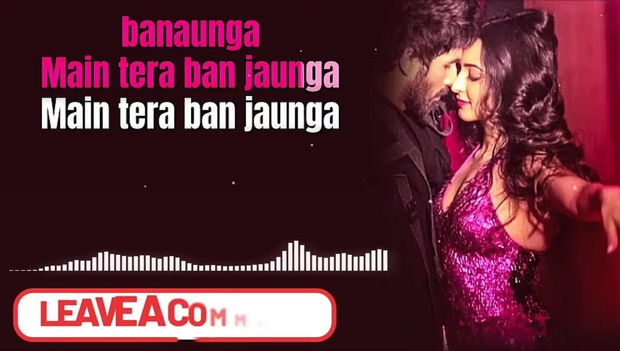 Tera Ban Jaunga Lyrical Video Song Kabir Singh Akhil Sachdeva, Tulsi ...