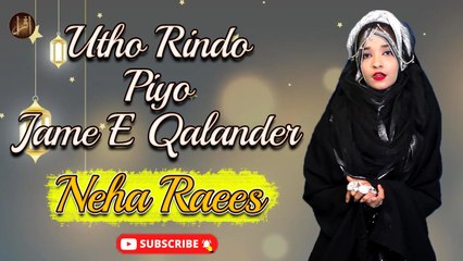 Utho Rindo Piyo Jame E Qalander | Naat | Neha Raees | HD Video
