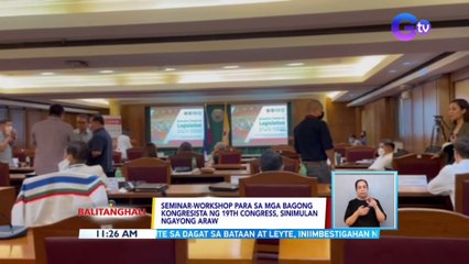 Seminar-workshop para sa mga bagong kongresista ng 19th Congress, sinimulan ngayong araw | BT