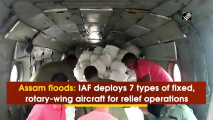 Assam floods: IAF deploys 7 types of fixed, rotary-wing aircraft for relief operations