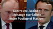 Guerre en Ukraine : l’échange surréaliste entre Poutine et Macron