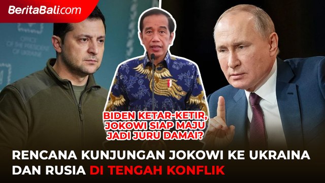 Fakta - Fakta Rencana Kunjungan Jokowi ke Ukraina dan Rusia, Ingin Jadi Juru Damai?