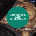 Le secret pour éviter le purgatoire