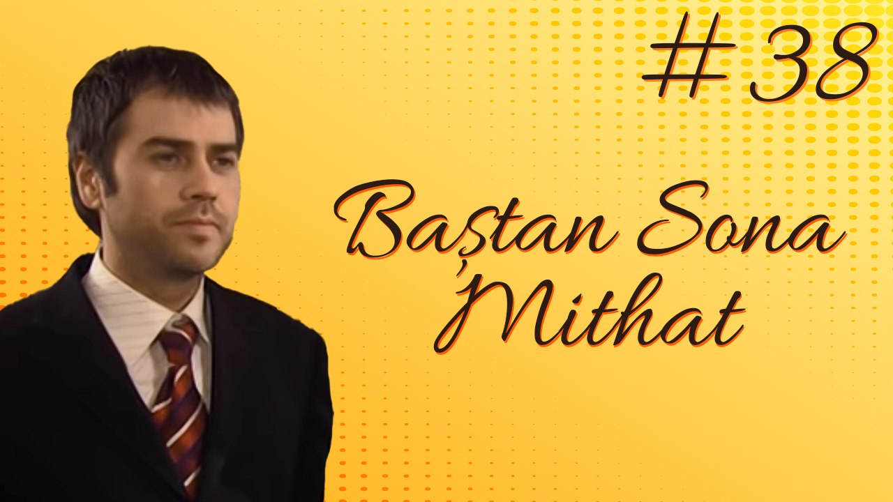Sahra - Baştan sona Mithat #38
