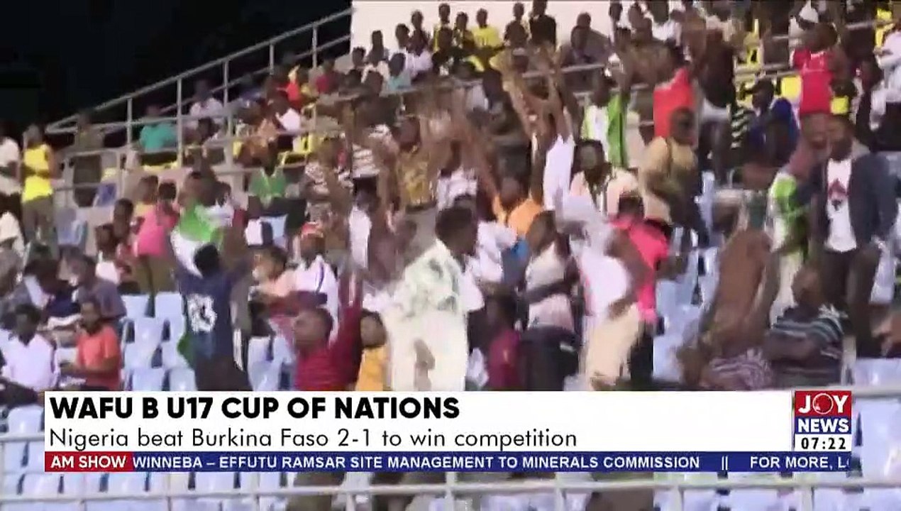 WAFU B U17 CUP OF Nations: Nigeria beat Burkina Faso 2-1 to win competition - AM Sports on JoyNews