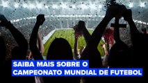 5 fatos sobre o Campeonato Mundial de Futebol