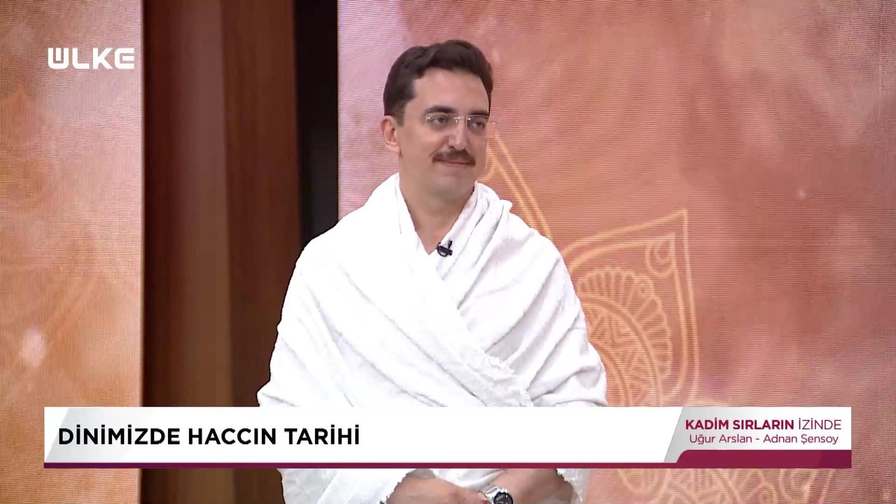 Kadim Sırların İzinde-  Hac İbadetinin Tarihi (26 Haziran 2022)