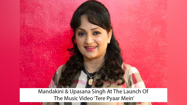 Mandakini & Upasana Singh At The Launch Of The Music Video 'Tere Pyaar  Mein' - video Dailymotion