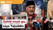 Step down as Umno president, Tajuddin tells Zahid