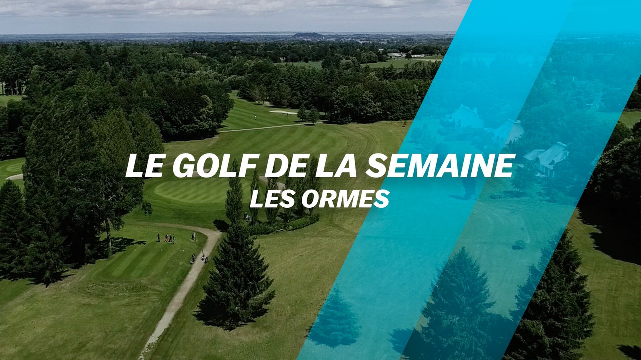 Le Golf de la semaine : Les Ormes