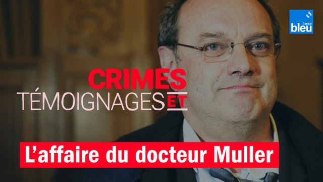Crimes et témoignages : L'affaire du docteur Muller