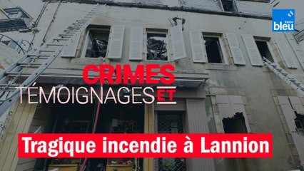 Crimes et témoignages : "Tragique incendie à Lannion"
