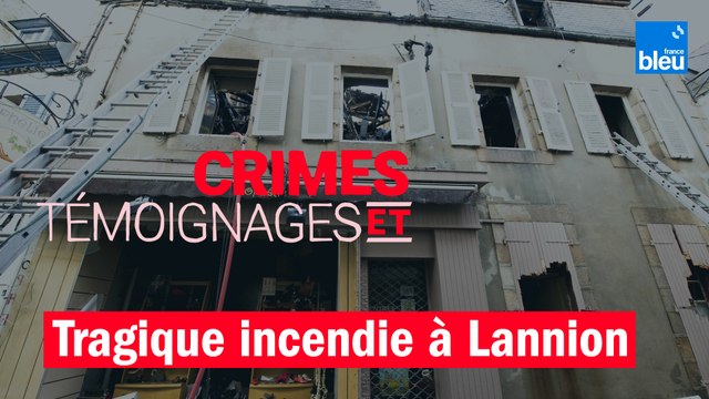 Crimes et témoignages : Tragique incendie à Lannion