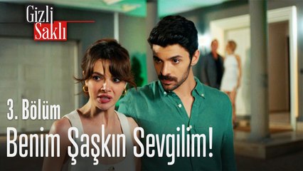 Benim şaşkın sevgilim! - Gizli Saklı 3. Bölüm