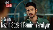 Naz'ın sözleri Pamir'i yaralıyor - Gizli Saklı 3. Bölüm