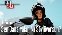 Sen bana yalan mı söylüyorsun_ - Gizli Saklı 3. Bölüm