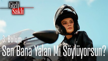 Sen bana yalan mı söylüyorsun_ - Gizli Saklı 3. Bölüm