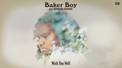 Baker Boy - Wish You Well