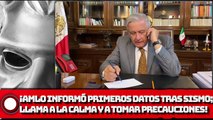 AMLO informó primeros datos tras sismo; llama a la calma y a tomar precauciones