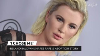 Ireland Baldwin Reveals She Was Raped as a Teen While 'Unconscious' and Shares Her Abortion Story