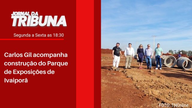 Carlos Gil acompanha construção do Parque de Exposições de Ivaiporã